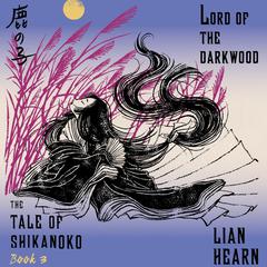 Lord of the Darkwood by Lian Hearn audiobook