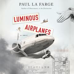 Luminous Airplanes by Paul LaFarge audiobook