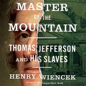 Master of the Mountain by  Henry Wiencek audiobook