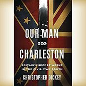 Our Man in Charleston by  Christopher Dickey audiobook