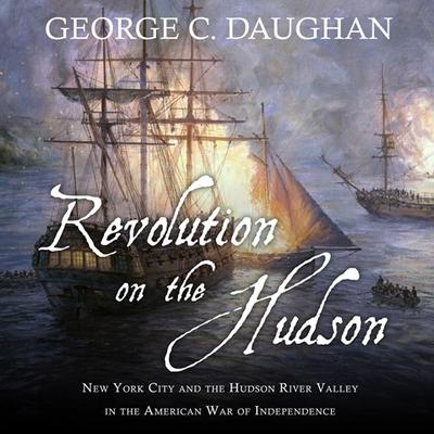 Revolution on the Hudson by George C. Daughan audiobook