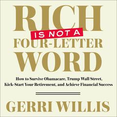 Rich is Not a Four-Letter Word by Gerri Willis audiobook