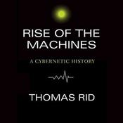 Rise of the Machines by  Thomas Rid audiobook