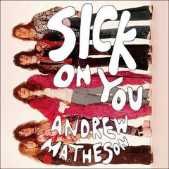 Sick on You by Andrew Matheson audiobook