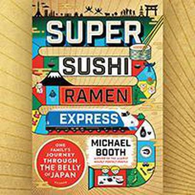 Super Sushi Ramen Express by Michael Booth audiobook