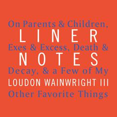 Liner Notes by Loudon Wainwright audiobook
