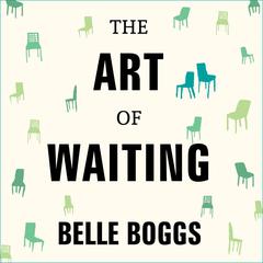 The Art of Waiting by Belle Boggs audiobook