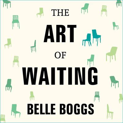 The Art of Waiting by Belle Boggs audiobook