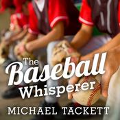 The Baseball Whisperer by  Michael Tackett audiobook