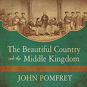 The Beautiful Country and the Middle Kingdom by  John Pomfret audiobook