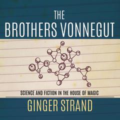 The Brothers Vonnegut by Ginger Strand audiobook