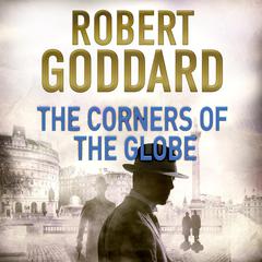 The Corners of the Globe by Robert Goddard audiobook