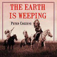 The Earth is Weeping by Peter Cozzens audiobook