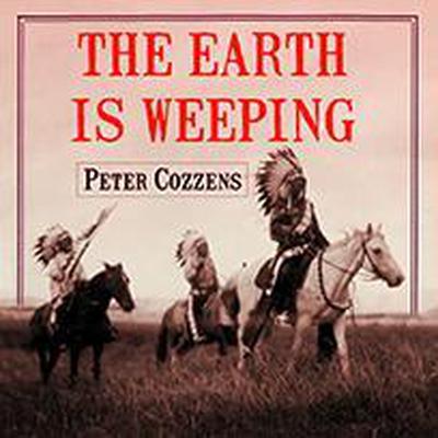 The Earth is Weeping by Peter Cozzens audiobook
