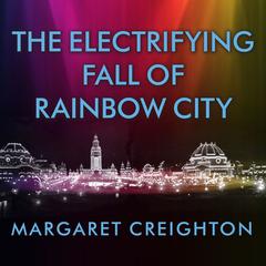 The Electrifying Fall of Rainbow City by Margaret Creighton audiobook