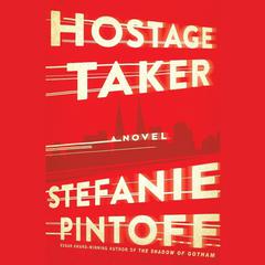 Hostage Taker by Stefanie Pintoff audiobook