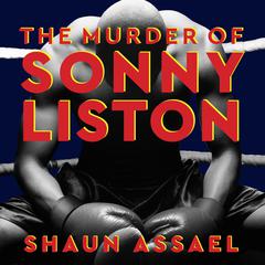 The Murder of Sonny Liston by Shaun Assael audiobook