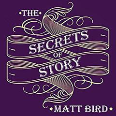 The Secrets of Story by Matt Bird audiobook