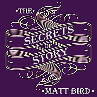 The Secrets of Story by Matt Bird audiobook