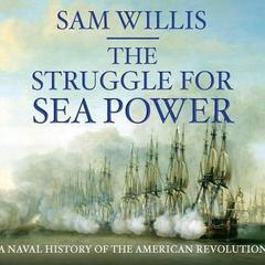 The Struggle for Sea Power by Sam Willis audiobook