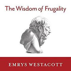 The Wisdom of Frugality by Emrys Westacott audiobook
