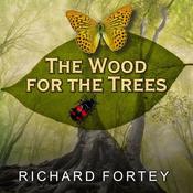 The Wood for the Trees by  Richard Fortey audiobook