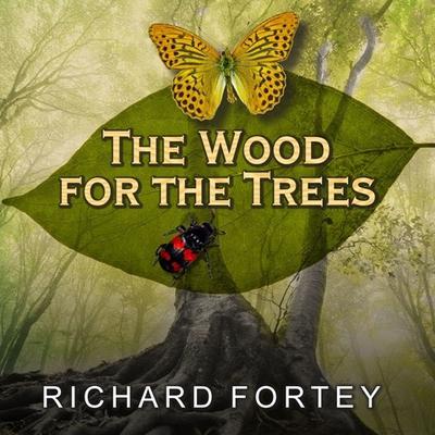 The Wood for the Trees by Richard Fortey audiobook