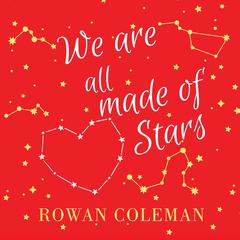 We Are All Made of Stars by Rowan Coleman audiobook