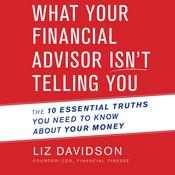 What Your Financial Advisor Isn't Telling You by  Liz Davidson audiobook