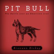 Pit Bull by  Bronwen Dickey audiobook