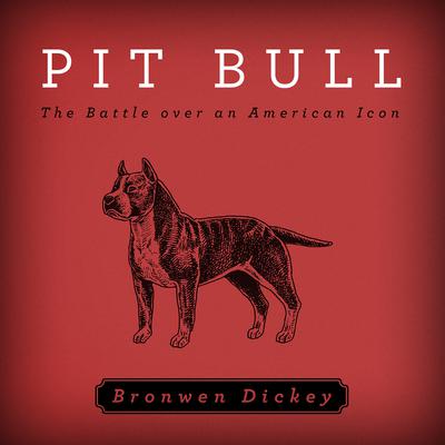 Pit Bull by Bronwen Dickey audiobook