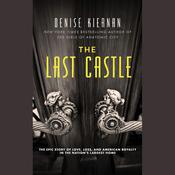 The Last Castle by  Denise Kiernan audiobook