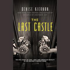 The Last Castle by Denise Kiernan audiobook