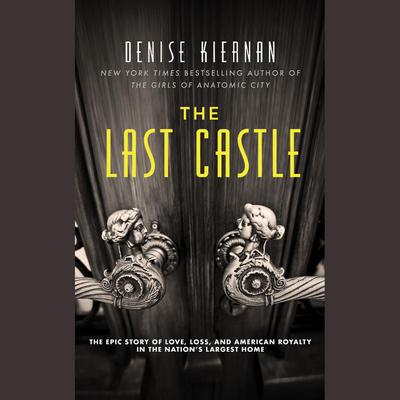 The Last Castle by Denise Kiernan audiobook