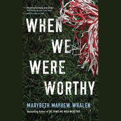 When We Were Worthy by Marybeth Mayhew Whalen audiobook