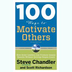 100 Ways to Motivate Others, Third Edition by Steve Chandler audiobook