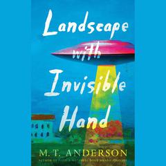 Landscape with Invisible Hand by M. T. Anderson audiobook