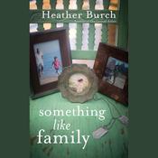 Something Like Family by  Heather Burch audiobook