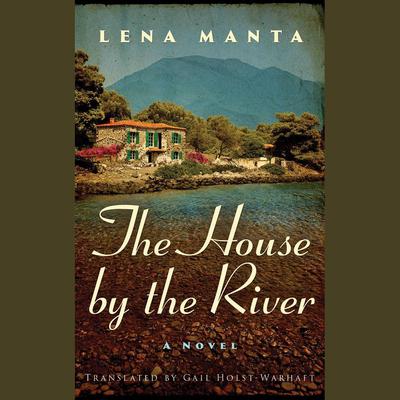 The House by the River by Lena Manta audiobook