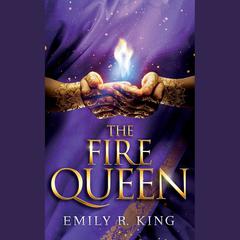 The Fire Queen by Emily R. King audiobook