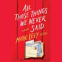 All Those Things We Never Said by Marc Levy audiobook