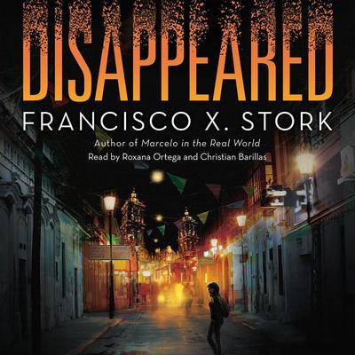 Disappeared by Francisco X. Stork audiobook