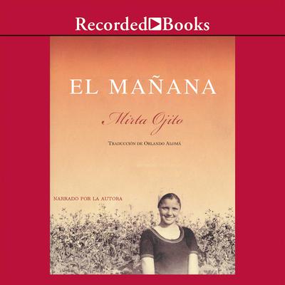 El manana (The Morning) by Mirta Ojito audiobook