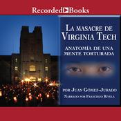 La masacre de Virginia Tech (The Massacre of Virginia Tech) by  Juan Gomez-Jurado audiobook