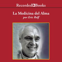 La Medicina del Alma (The Medicine of the Soul) by Eric Rolf audiobook