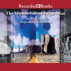 The Miracle Life of Edgar Mint by Brady Udall audiobook