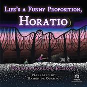 Life's a Funny Proposition, Horatio by  Barbara Garland Polikoff audiobook