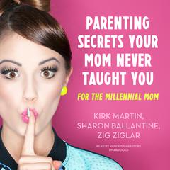 Parenting Secrets Your Mom Never Taught You by Kirk Martin audiobook