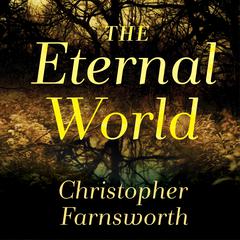 The Eternal World by Christopher Farnsworth audiobook