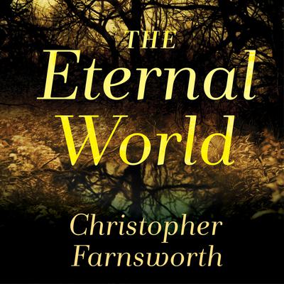 The Eternal World by Christopher Farnsworth audiobook